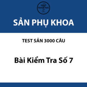 Bài kiểm tra số 7 sản khoa của test sản 3000 câu Y Hà Nội