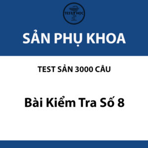 Bài kiểm tra số 8 sản khoa của test sản 3000 câu Y Hà Nội