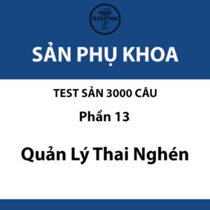 câu hỏi trắc nghiệm quản lý thai nghén của test sản 3000 câu y hà nội