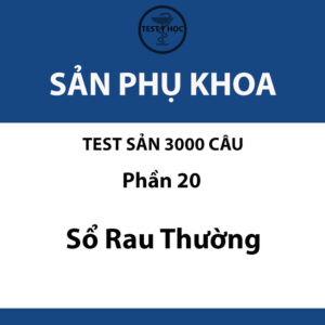 câu hỏi trắc nghiệm sổ rau thường của test sản 3000 câu y hà nội