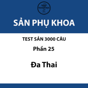 câu hỏi trắc nghiệm đa thai của test sản 3000 câu y hà nội