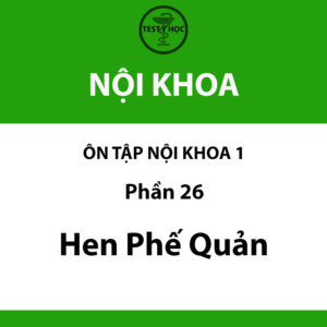 câu hỏi trắc nghiệm hen phế quản 1 của ôn tập nội khoa 1 y hà nội