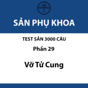 câu hỏi trắc nghiệm vỡ tử cung của test sản 3000 câu y hà nội
