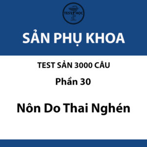 câu hỏi trắc nghiệm nôn do thai nghén của test sản 3000 câu y hà nội