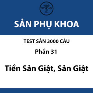 câu hỏi trắc nghiệm tiền sản giật, sản giật của test sản 3000 câu y hà nội