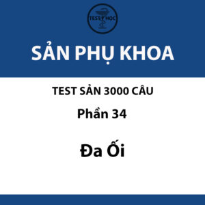 câu hỏi trắc nghiệm đa ối của test sản 3000 câu y hà nội