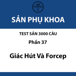 câu hỏi trắc nghiệm giác hút và forcep của test sản 3000 câu y hà nội