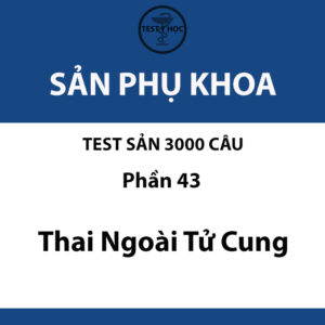 câu hỏi trắc nghiệm thai ngoài tử cung của test sản 3000 câu y hà nội