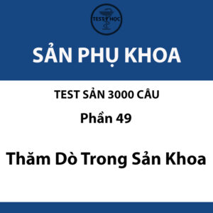 câu hỏi trắc nghiệm thăm dò trong sản khoa của test sản 3000 câu y hà nội