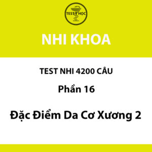 Câu hỏi trắc nghiệm đặc điểm da cơ xương ở trẻ em 2 của test nhi 4200 câu y hà nội