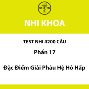 Câu hỏi trắc nghiệm đặc điểm giải phẫu hệ hô hấp của test nhi 4200 câu y hà nội