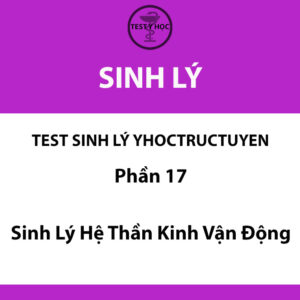 Câu hỏi trắc nghiệm sinh lý hệ thần kinh vận động của test sinh lý yhoctructuyen y hà nội