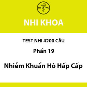 Câu hỏi trắc nghiệm nhiễm khuẩn hô hấp cấp của test nhi 4200 câu y hà nội