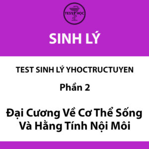 Câu hỏi trắc nghiệm đại cương về cơ thể sống của test sinh lý yhoctructuyen y hà nội