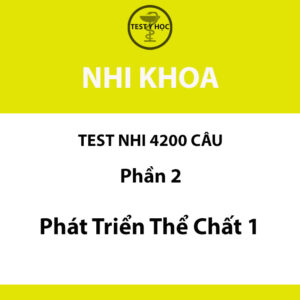 Câu hỏi trắc nghiệm phát triển thể chất của trẻ em của test nhi 4200 câu y hà nội