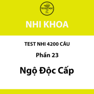 Câu hỏi trắc nghiệm ngộ độc cấp của test nhi 4200 câu y hà nội
