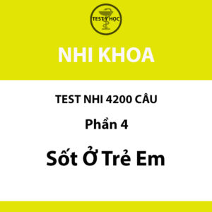 Câu hỏi trắc nghiệm sốt ở trẻ em của test nhi 4200 câu y hà nội