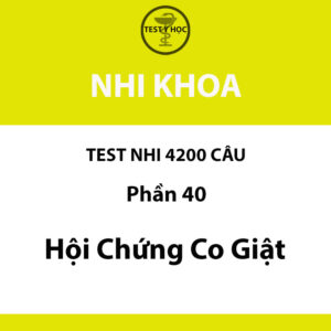 Câu hỏi trắc nghiệm hội chứng co giật ở trẻ em của test nhi 4200 câu y hà nội