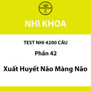 Câu hỏi trắc nghiệm xuất huyết não của test nhi 4200 câu y hà nội