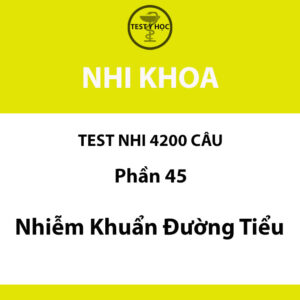 Câu hỏi trắc nghiệm nhiễm khuẩn đường tiểu của test nhi 4200 câu y hà nội