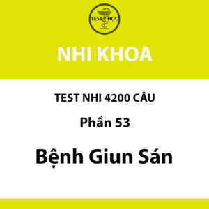 Câu hỏi trắc nghiệm bệnh giun sán ở trẻ em của test nhi 4200 câu y hà nội