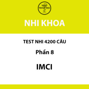 Câu hỏi trắc nghiệm imci của test nhi 4200 câu y hà nội