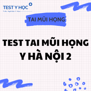 Test tai mũi họng Y Hà Nội 2 ôn thi sau đại học